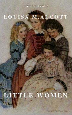 Little Women (eBook, ePUB) - Alcott, Louisa May; Classics, A To Z