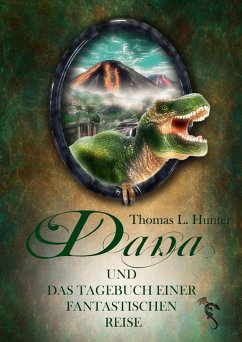 Dana und das Tagebuch einer fantastischen Reise (eBook, ePUB) - Hunter, Thomas L.; (Cover), Azrael ap Cwanderay
