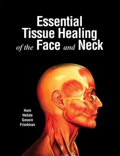 Essential Tissue Healing of the Face and Neck (eBook, ePUB) - Hom, David B.; Hebda, Patricia A.; Gosain, Arun K.; Friedman, Craig D.