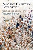 Ancient Christian Ecopoetics (eBook, ePUB) Ancient Christian Ecopoetics (eBook, ePUB)