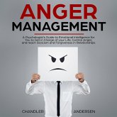 Anger Management: A Psychologist's Guide to Emotional Intelligence for You to Get in Charge of your Life, Control Anger, and reach Stoicism and Forgiveness in Relationships (eBook, ePUB)