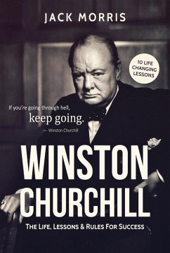 Winston Churchill: The Life, Lessons & Rules for Success (eBook, ePUB) - Morris, Jack