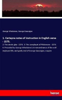1. Certayne notes of instruction in English verse - 1575. - Whetstone, George;Gascoigne, George