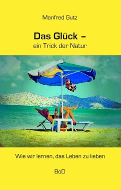 Das Glück - ein Trick der Natur - Gutz, Manfred