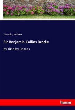 Sir Benjamin Collins Brodie - Holmes, Timothy