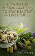 How to Use Vitamins and Herbs to Stay... - Bild 1