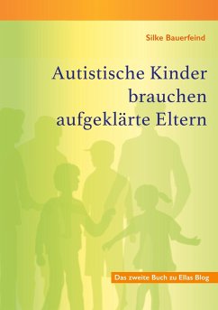Autistische Kinder brauchen aufgeklärte Eltern (eBook, ePUB) - Bauerfeind, Silke