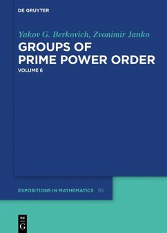 Groups of Prime Power Order. Volume 6 (eBook, ePUB) - Berkovich, Yakov G.; Janko, Zvonimir