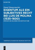 Eigentum als ein subjektives Recht bei Luis de Molina (1535-1600) (eBook, PDF)