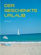 Der geschenkte Urlaub (eBook, ePUB) - Bild 1