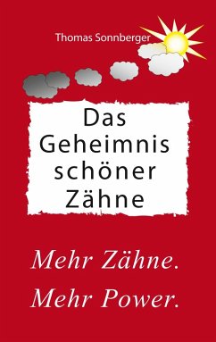 Das Geheimnis schöner Zähne (eBook, ePUB) - Sonnberger, Thomas