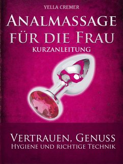 Analmassage für die Frau - Kurzanleitung (eBook, ePUB) - Cremer, Yella