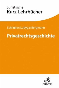 Privatrechtsgeschichte - Schlinker, Steffen;Ludyga, Hannes;Bergmann, Andreas