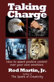 Taking Charge: How to Assert Positive Control Over Your Own Emotions (eBook, ePUB)