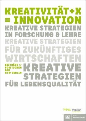 Kreativität + X = Innovation Kreativität + X = Innovation