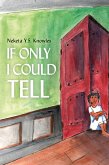 If Only I Could Tell (eBook, ePUB) If Only I Could Tell (eBook, ePUB)