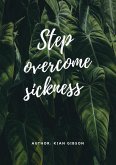 Step Overcome Sickness (eBook, ePUB)