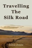 Travelling The Silk Road (eBook, ePUB)