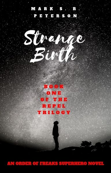Strange Birth: Book One in the Repel Trilogy (Order of Freaks, #2) (eBook, ePUB) Strange Birth: Book One in the Repel Trilogy (Order of Freaks, #2) (eBook, ePUB)
