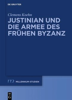 Justinian und die Armee des frühen Byzanz (eBook, PDF) - Koehn, Clemens