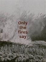 Only the fires say - Eglinton, Alan