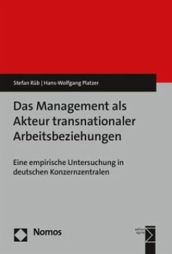 Das Management als Akteur transnationaler Arbeitsbeziehungen - Rüb, Stefan;Platzer, Hans-Wolfgang