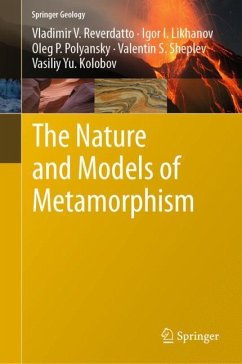 The Nature and Models of Metamorphism - Reverdatto, Vladimir V.;Likhanov, Igor I.;Polyansky, Oleg P.