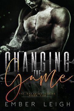 Changing the Game (The Breaking Series, #2) (eBook, ePUB) - Leigh, Ember