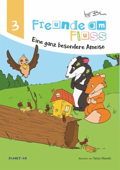 Eine ganz besondere Ameise / Freunde am Fluss Bd.3 - Blum, Ingo