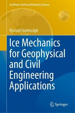 Ice Mechanics for Geophysical and Civil Engineering Applications - Staroszczyk, Ryszard