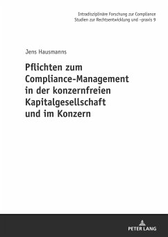 Pflichten zum Compliance-Management in der konzernfreien Kapitalgesellschaft und im Konzern - Hausmanns, Jens