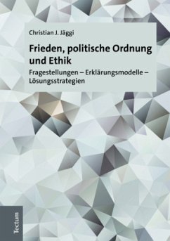 Frieden, politische Ordnung und Ethik - Jäggi, Christian J.