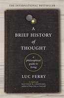 A Brief History of Thought - Ferry, Luc