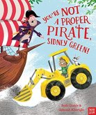 You're Not a Proper Pirate, Sidney Green! You're Not a Proper Pirate, Sidney Green!