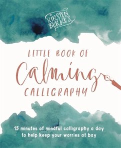 Kirsten Burke's Little Book of Calming Calligraphy - Burke, Kirsten