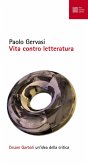Vita contro letteratura. Cesare Garboli: un'idea della critica Vita contro letteratura. Cesare Garboli: un'idea della critica