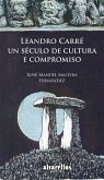 Leandro Carré, un século de cultura e compromiso