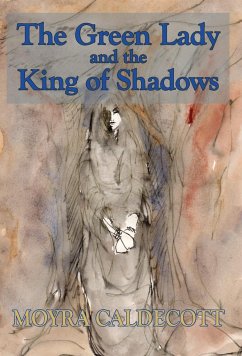The Green Lady and the King of Shadows - Caldecott, Moyra