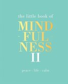 The Little Book of Mindfulness II