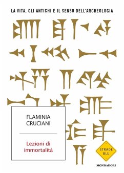 Cover Lezioni di immortalità. La vita, gli antichi e il senso dell'archeologia