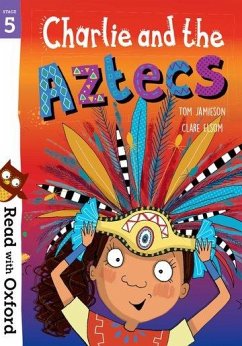 Read with Oxford: Stage 5: Charlie and the Aztecs - Jamieson, Tom