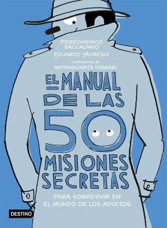 El manual de las 50 misiones secretas para sobrevivir en el mundo de los adultos - Baccalario, Pierdomenico; Jáuregui Narváez, Eduardo; Jáuregui, Eduardo