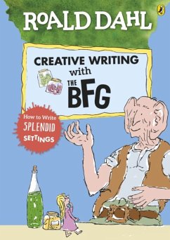 Roald Dahl's Creative Writing with The BFG: How to Write Splendid Settings - Dahl, Roald