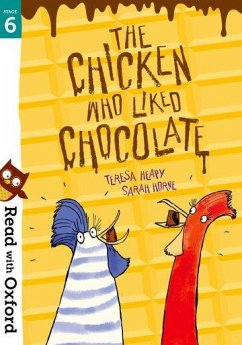 Read with Oxford: Stage 6: The Chicken Who Liked Chocolate - Heapy, Teresa