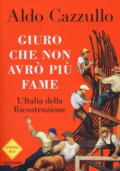 Giuro che non avrò più fame. L'Italia della Ricostruzione - Cazzullo, Aldo Giuro che non avrò più fame. L'Italia della Ricostruzione - Cazzullo, Aldo