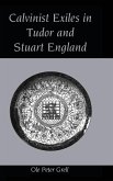 Calvinist Exiles in Tudor and Stuart England Calvinist Exiles in Tudor and Stuart England