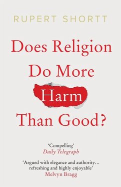 Does Religion do More Harm than Good? - Shortt, Rupert