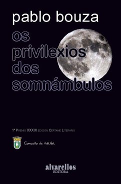 Os privilexios dos somnámbulos - Bouza Suárez, Pablo