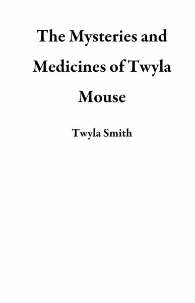 The Mysteries and Medicines of Twyla Mouse (eBook, ePUB)