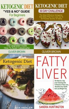 Ketogenic Collection (4 in 1): The Utimate Ketogenic Diet Guides & All About Fatty Liver (Healthy living) (eBook, ePUB) - Healer, Ada; Brown, Oliver; Huntington, Sandra